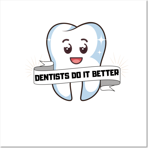 Dentists do it better - Tooth mask gift Wall Art by OrionBlue